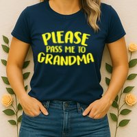 Please Pass Me To Grandma Womens T-Shirt