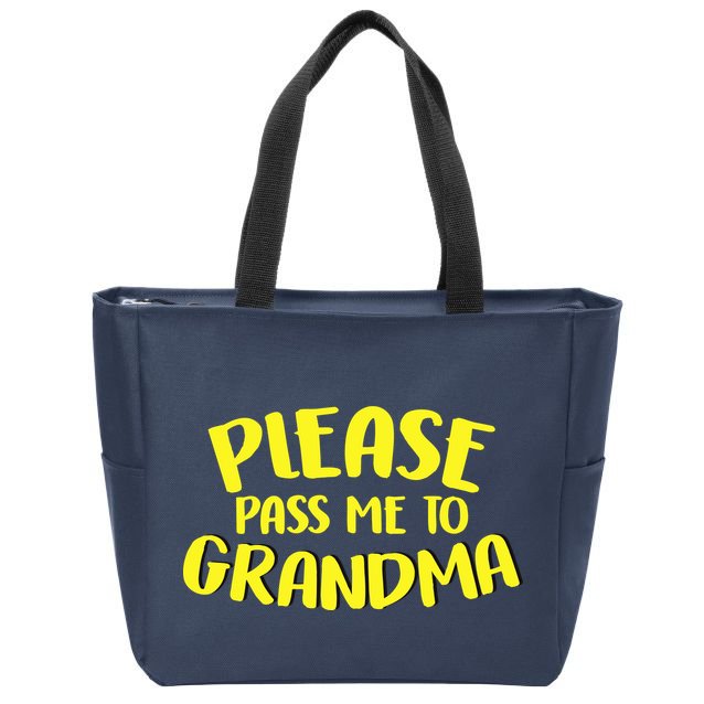 Please Pass Me To Grandma Zip Tote Bag