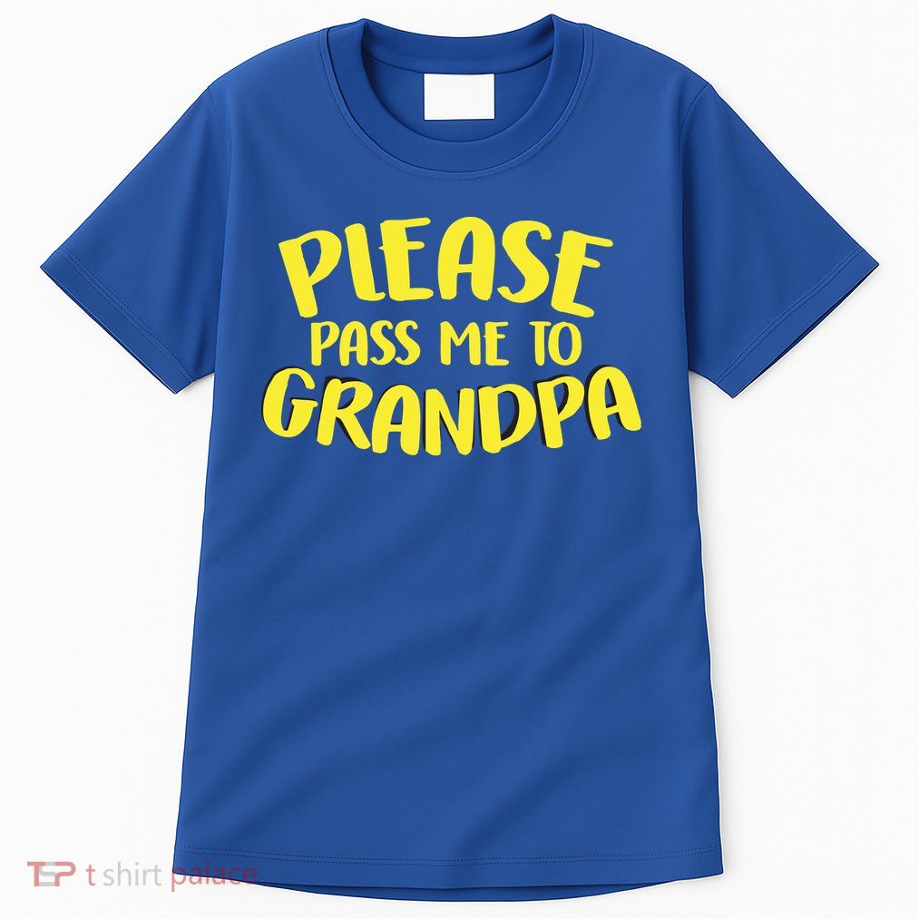 Please Pass Me To Grandpa Tall T-Shirt
