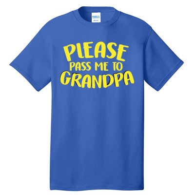 Please Pass Me To Grandpa Tall T-Shirt