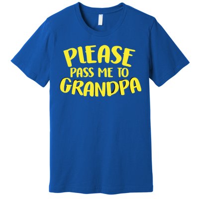 Please Pass Me To Grandpa Premium T-Shirt