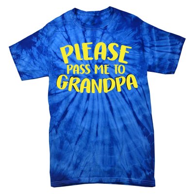 Please Pass Me To Grandpa Tie-Dye T-Shirt