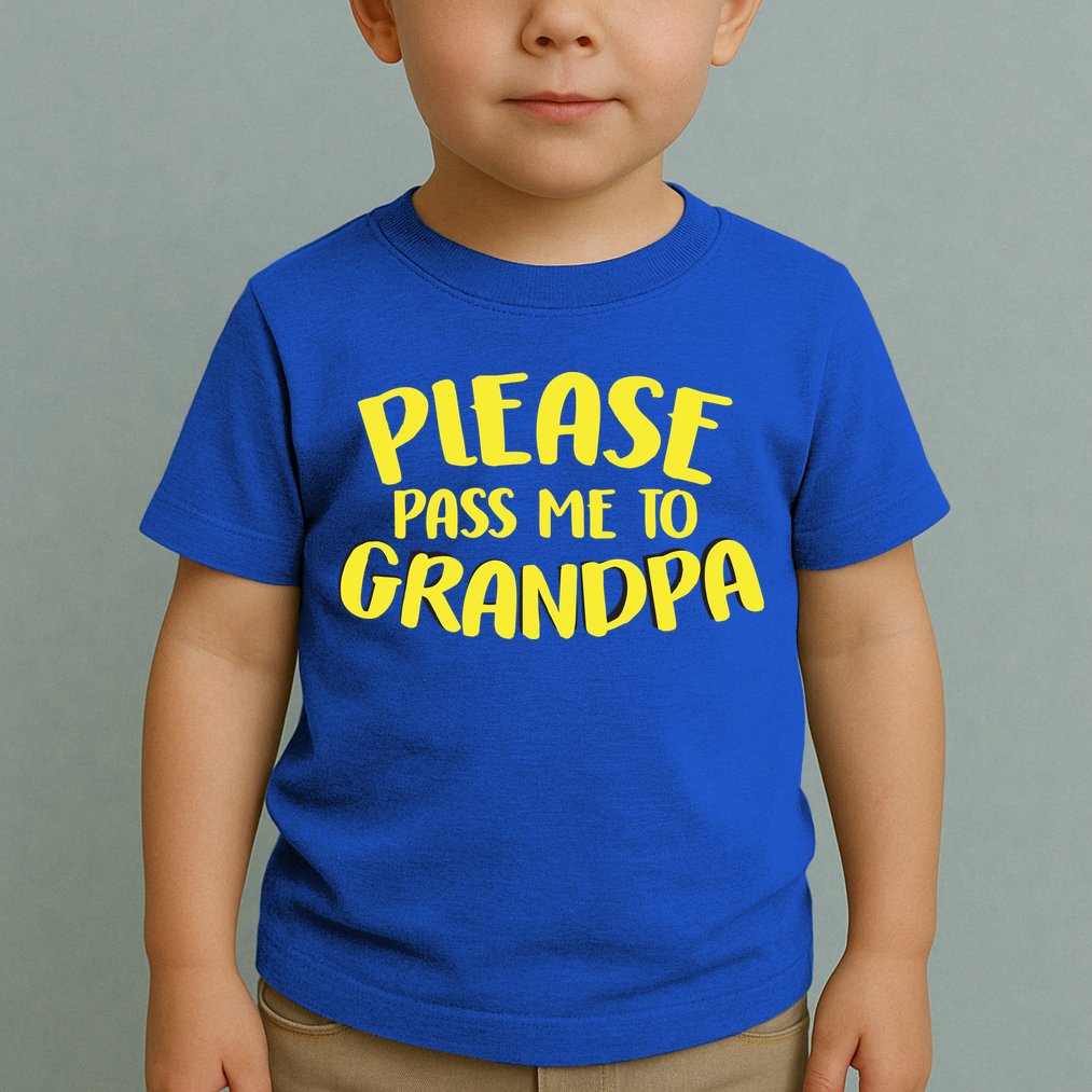 Please Pass Me To Grandpa Toddler T-Shirt