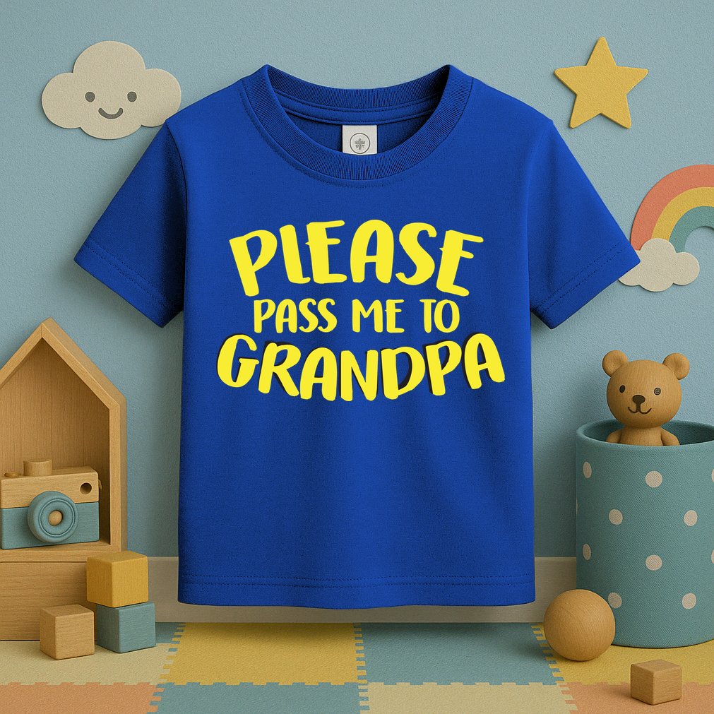 Please Pass Me To Grandpa Toddler T-Shirt