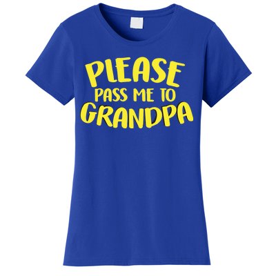 Please Pass Me To Grandpa Women's T-Shirt