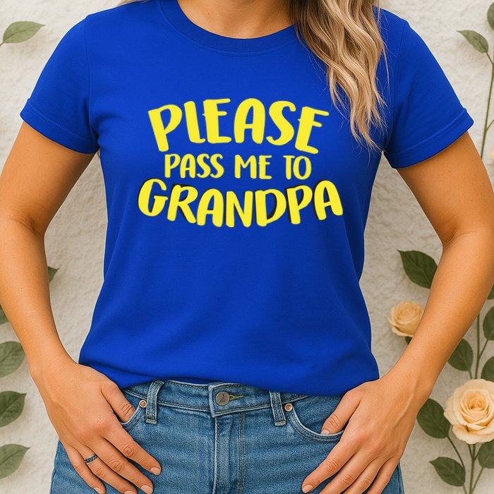 Please Pass Me To Grandpa Womens T-Shirt