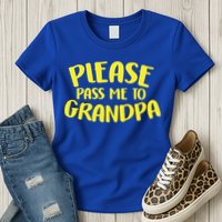 Please Pass Me To Grandpa Womens T-Shirt