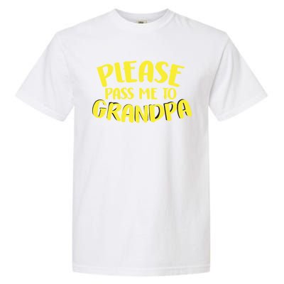 Please Pass Me To Grandpa Garment-Dyed Heavyweight T-Shirt