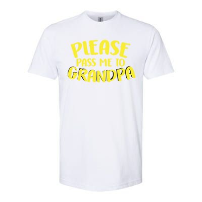 Please Pass Me To Grandpa Softstyle CVC T-Shirt