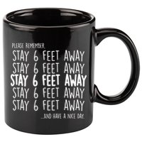 Please Remember Stay 6 Feet Away 11oz C Handle Ceramic Mug