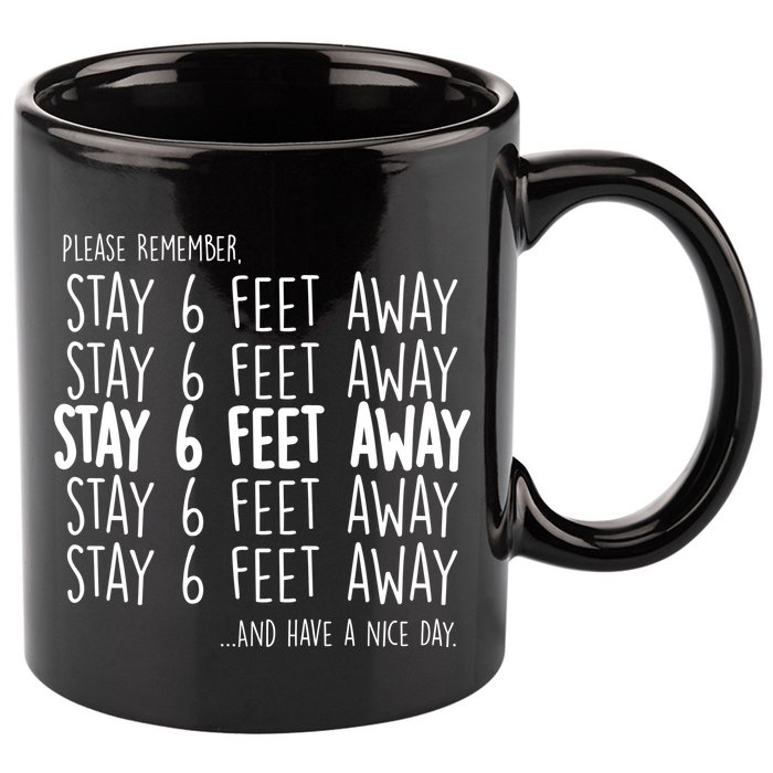 Please Remember Stay 6 Feet Away 11oz C Handle Ceramic Mug