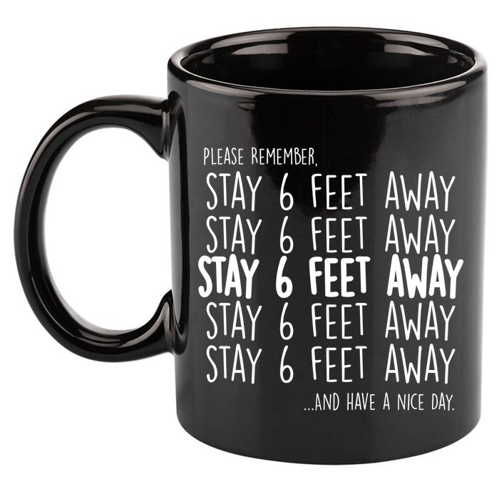 Please Remember Stay 6 Feet Away 11oz C Handle Ceramic Mug