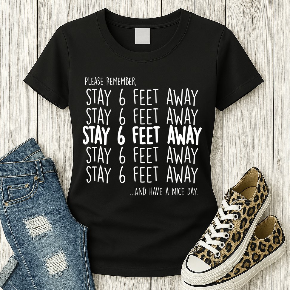 Please Remember Stay 6 Feet Away Womens T-Shirt