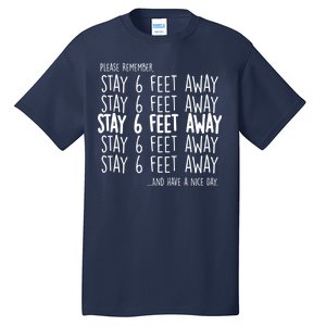 Please Remember Stay 6 Feet Away Tall T-Shirt