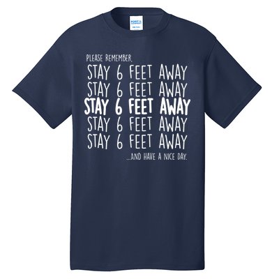 Please Remember Stay 6 Feet Away Tall T-Shirt