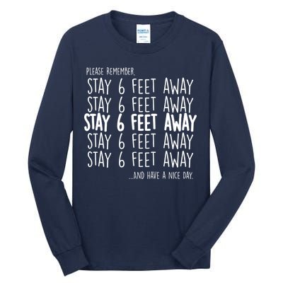 Please Remember Stay 6 Feet Away Tall Long Sleeve T-Shirt