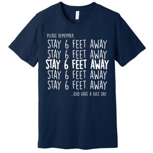 Please Remember Stay 6 Feet Away Premium T-Shirt