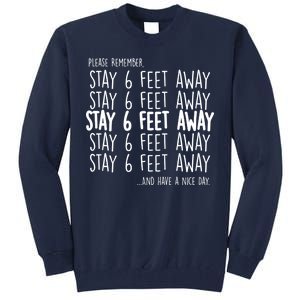 Please Remember Stay 6 Feet Away Tall Sweatshirt