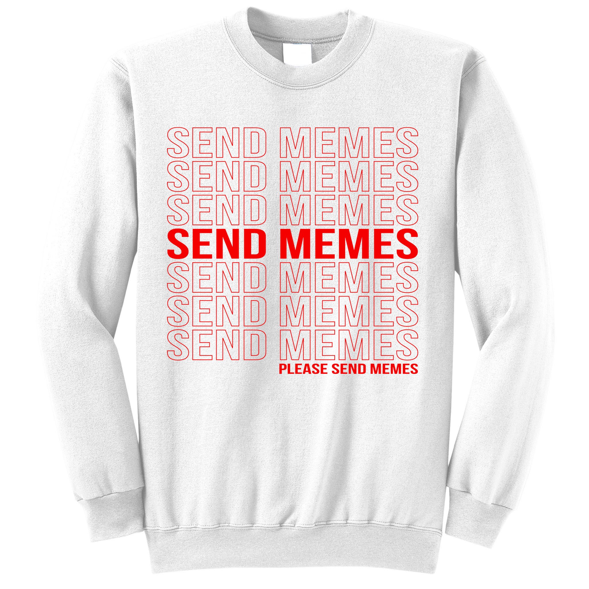 Please Send Memes Sweatshirt