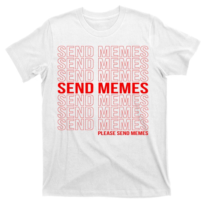 Please Send Memes T-Shirt