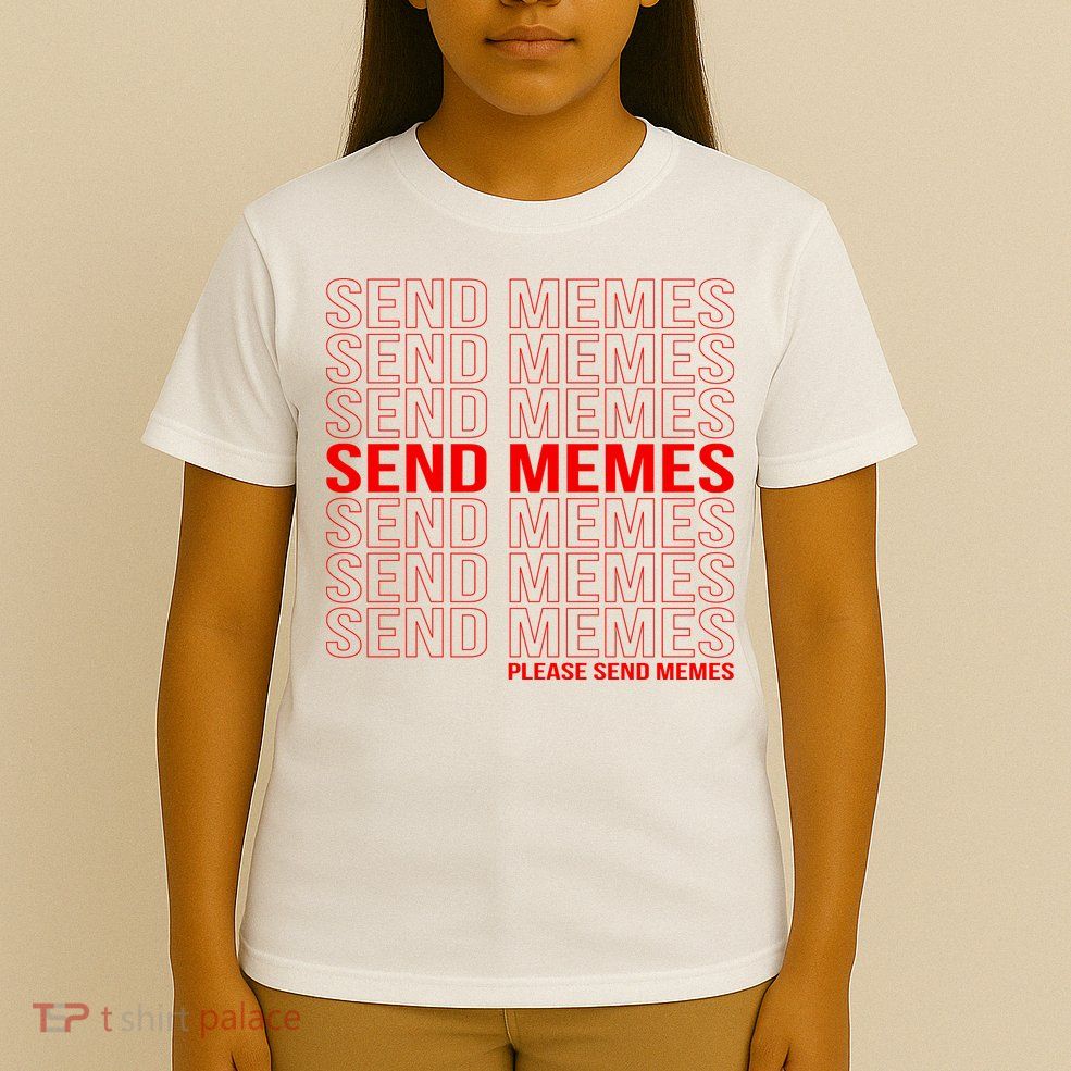 Please Send Memes T-Shirt