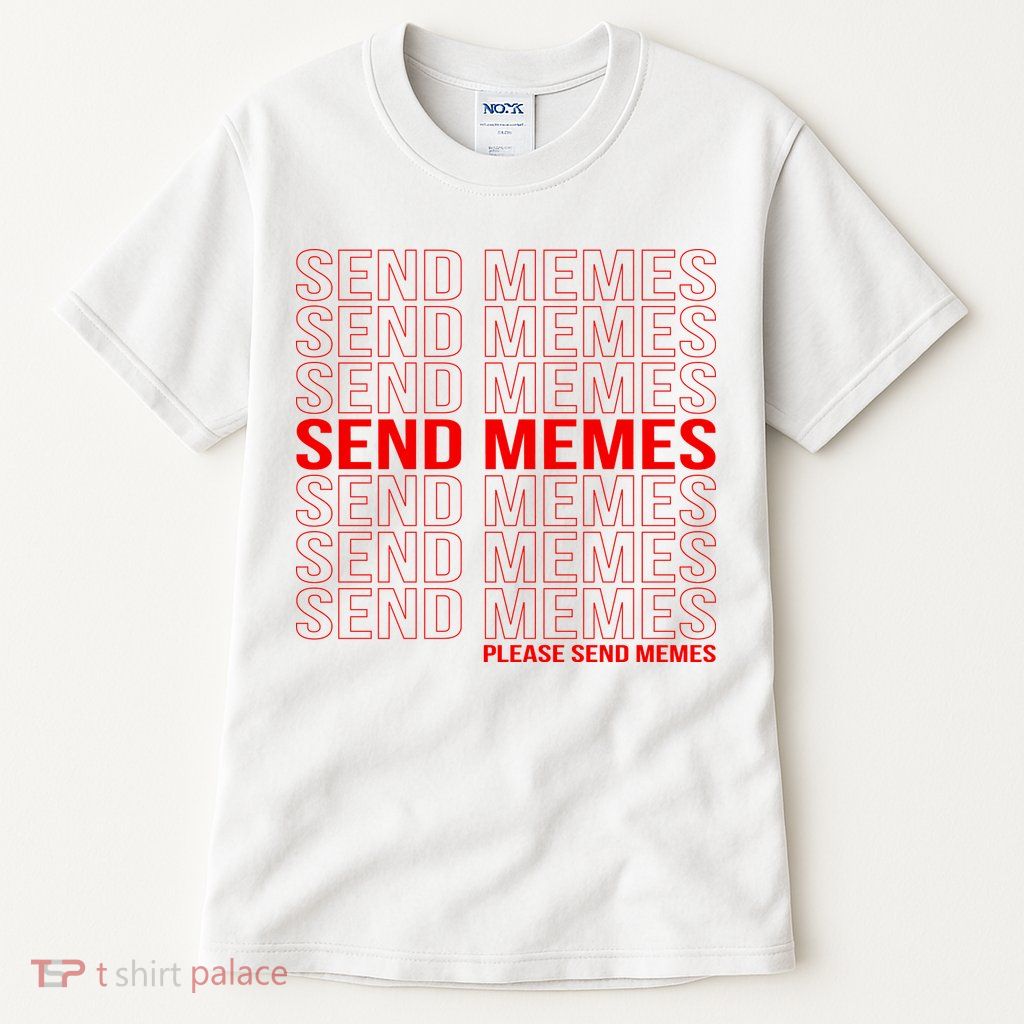 Please Send Memes Tall T-Shirt