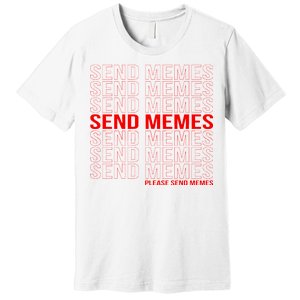 Please Send Memes Premium T-Shirt