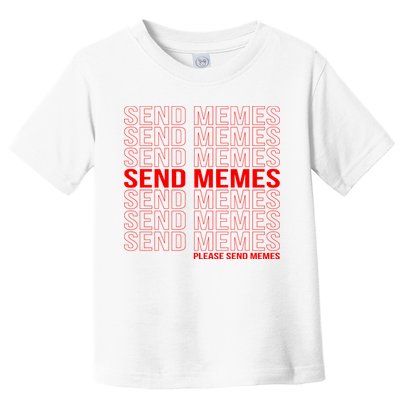 Please Send Memes Toddler T-Shirt