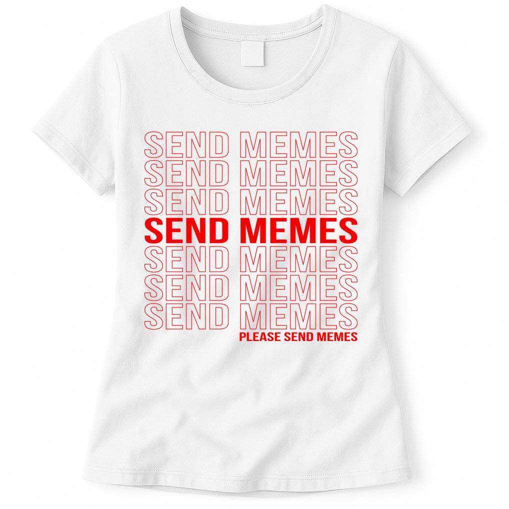 Please Send Memes Womens T-Shirt