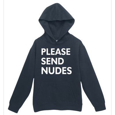 Please Send Nudes Urban Pullover Hoodie