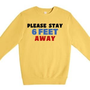 Please Stay 6 Feet Away From Me Premium Crewneck Sweatshirt