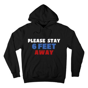 Please Stay 6 Feet Away From Me Hoodie