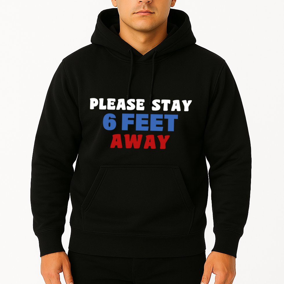 Please Stay 6 Feet Away From Me Hoodie