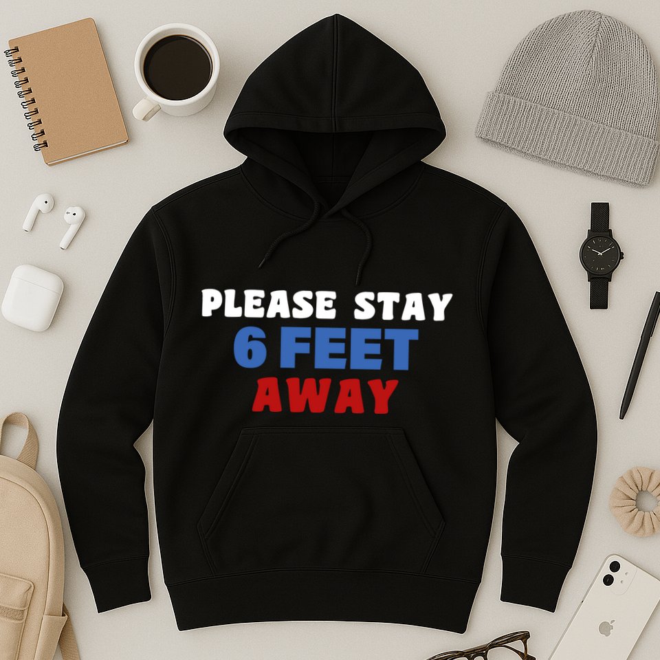 Please Stay 6 Feet Away From Me Hoodie