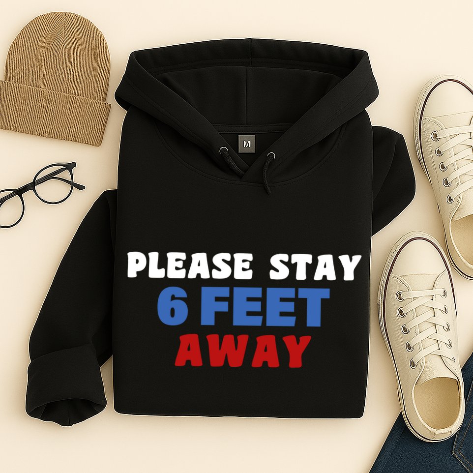 Please Stay 6 Feet Away From Me Hoodie