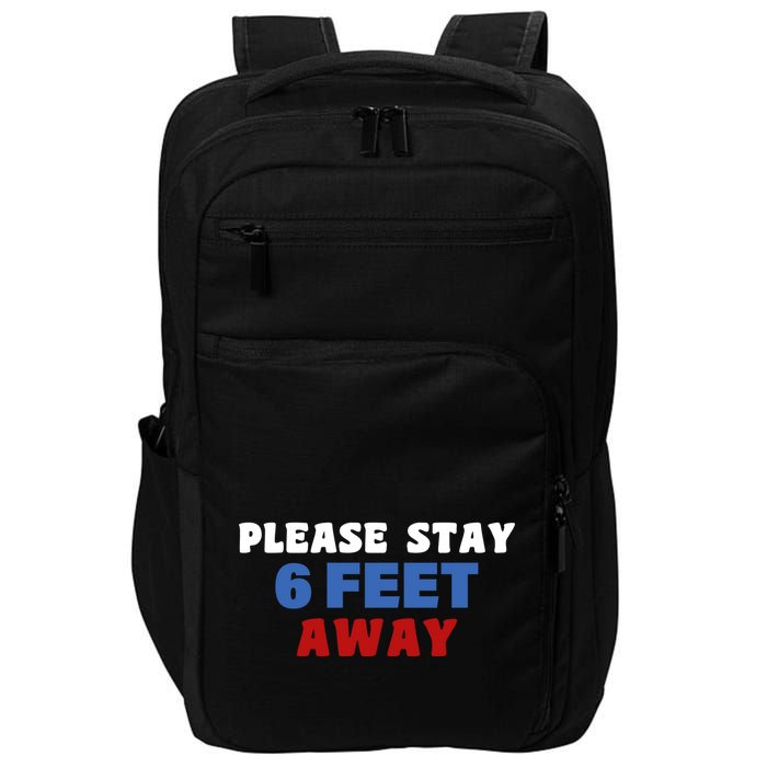 Please Stay 6 Feet Away From Me Impact Tech Backpack