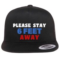 Please Stay 6 Feet Away From Me Flatbill Hat