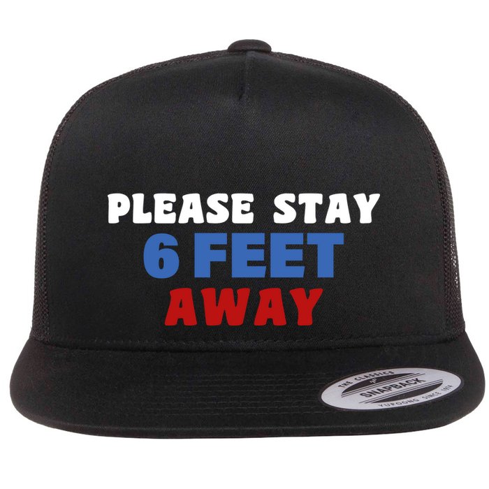 Please Stay 6 Feet Away From Me Flatbill Hat