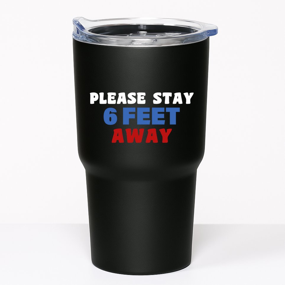 Please Stay 6 Feet Away From Me Tumbler