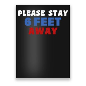 Please Stay 6 Feet Away From Me Poster