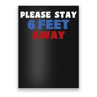 Please Stay 6 Feet Away From Me Poster