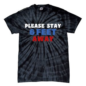 Please Stay 6 Feet Away From Me Tie-Dye T-Shirt