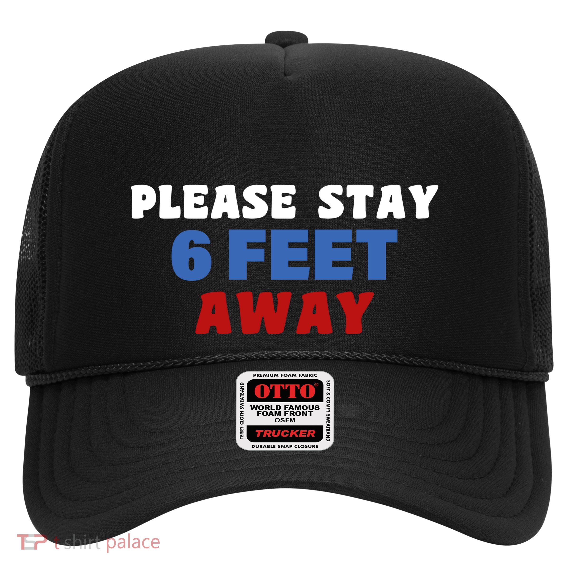 Please Stay 6 Feet Away From Me Trucker Hat
