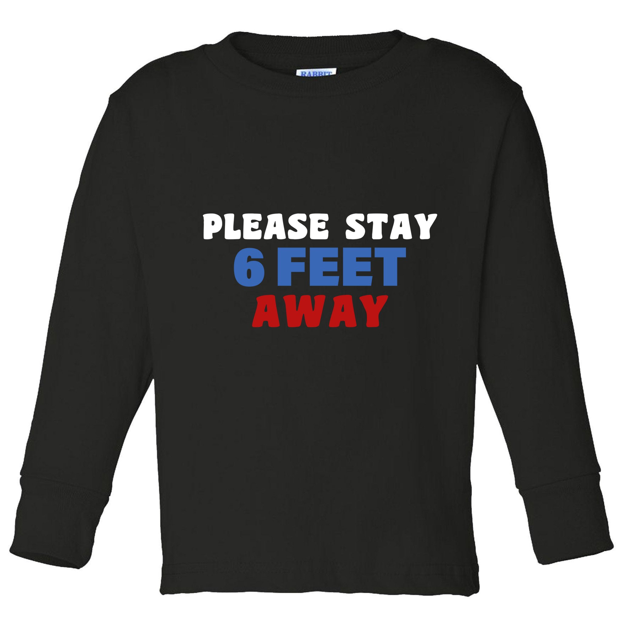 Please Stay 6 Feet Away From Me Toddler Long Sleeve Shirt