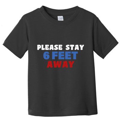 Please Stay 6 Feet Away From Me Toddler T-Shirt
