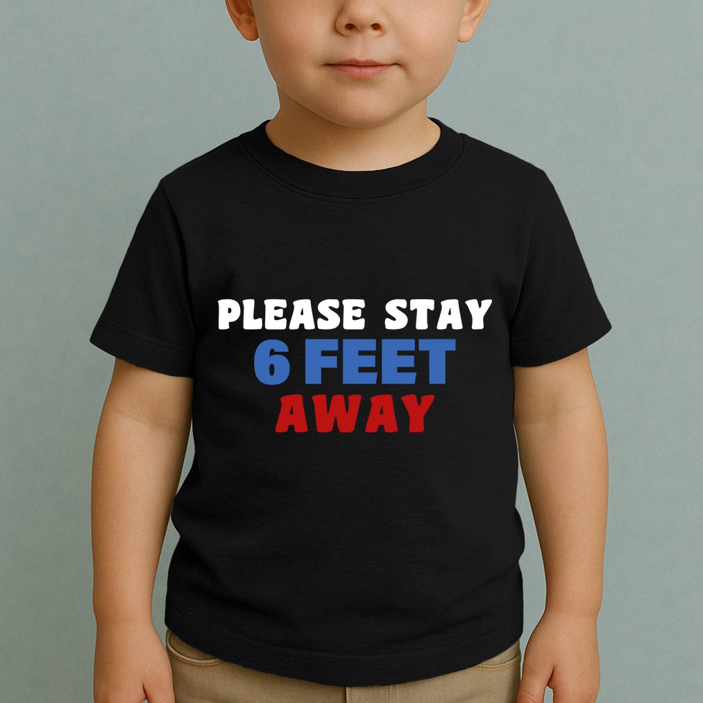 Please Stay 6 Feet Away From Me Toddler T-Shirt
