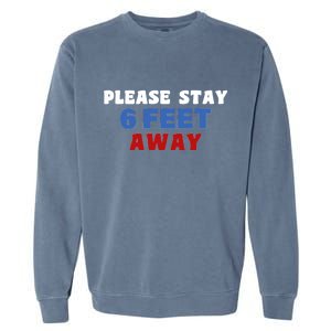 Please Stay 6 Feet Away From Me Garment-Dyed Sweatshirt