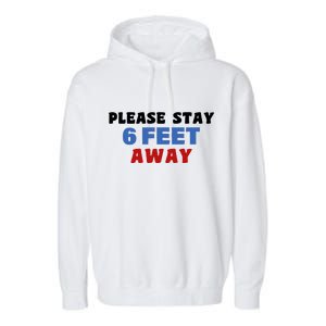 Please Stay 6 Feet Away From Me Garment-Dyed Fleece Hoodie