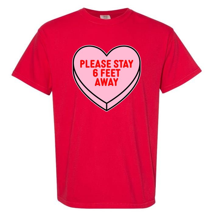 Please Stay 6 Feet Away Quarantine Anti-Valentine  Garment-Dyed Heavyweight T-Shirt