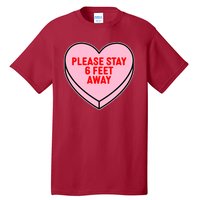 Please Stay 6 Feet Away Quarantine Anti-Valentine  Tall T-Shirt